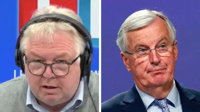 Nick Ferrari heard how Michel Barnier was angry after the Brexit talks