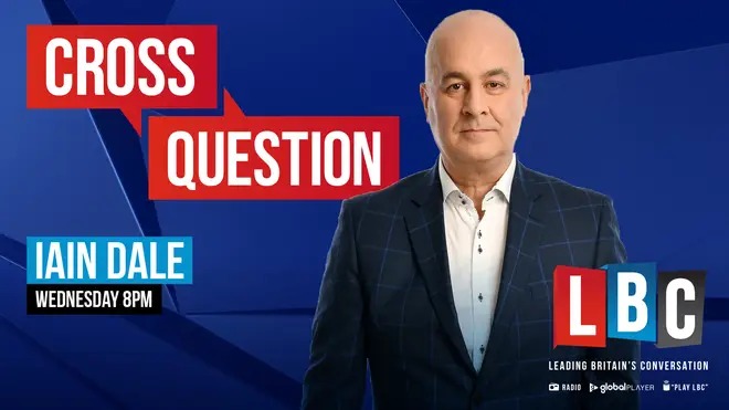 Iain Dale’s Cross Question: Watch live on LBC