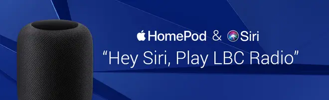 You can listen to LBC on Apple HomePod and Siri.