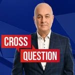 Cross Question with Iain Dale: Monday - Wednesday 8-9
