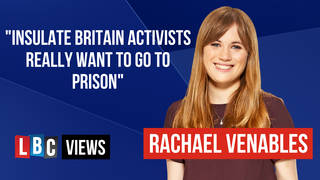 LBC Views: Insulate Britain activists really want to go to prison