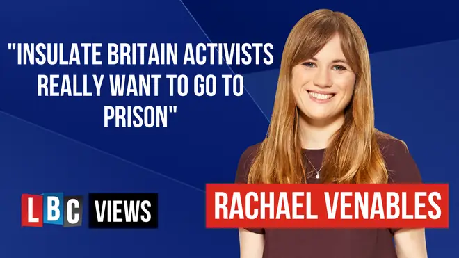 LBC Views: Insulate Britain activists really want to go to prison