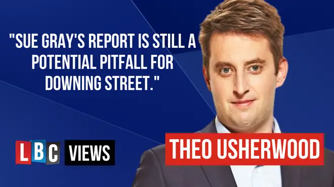 With the publication of the Sue Gray report imminent Police Editor Theo Usherwood gives his LBC Views