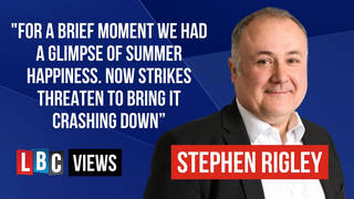 LBC Views: Don't let strikes ruin our summer, says Steve Rigley