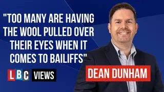 Lawyer Dean Dunham gives his LBC views when it comes to bailiffs