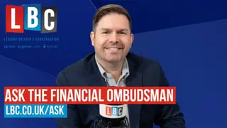 Dean Dunham asks the Financial Ombudsman what LBC listeners want to know