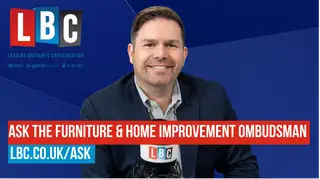 Dean Dunham asks the Furniture Ombudsman what LBC listeners want to know