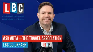 Dean Dunham asks ABTA  - the Travel Association what LBC listeners want to know