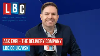 Dean Dunham asks Evri - the delivery company - everything LBC listeners want to know
