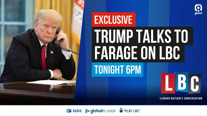 President Trump spoke exclusively to Nigel Farage on LBC